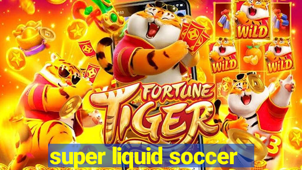 super liquid soccer